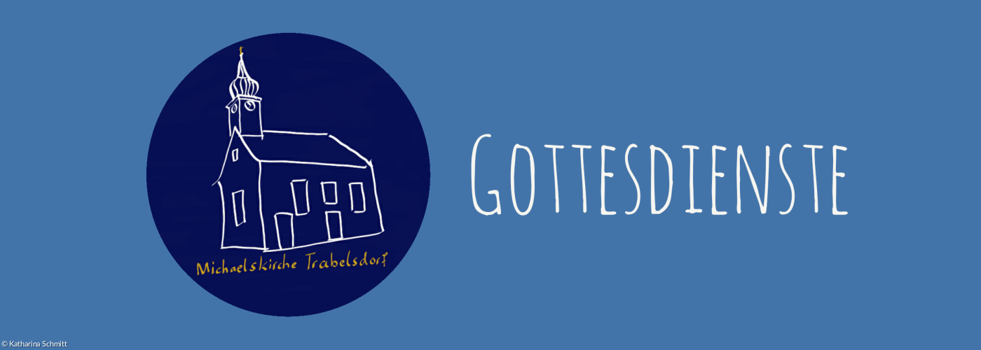 Hier geht es zu den Gottesdiensten der Kirchengemeinde Trabelsdorf